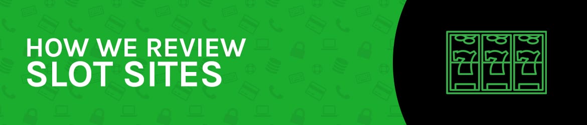 How we review slot sites